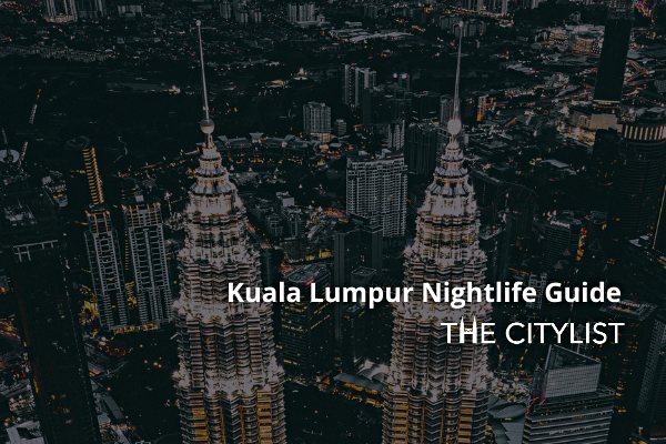 Kuala Lumpur Nightlife Guide 17 March 2021