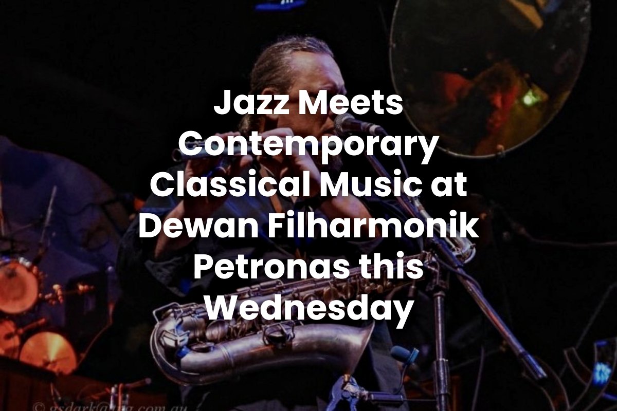 Jazz Meets Contemporary Classical Music at Dewan Filharmonik Petronas this Wednesday